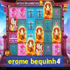 erome bequinh4